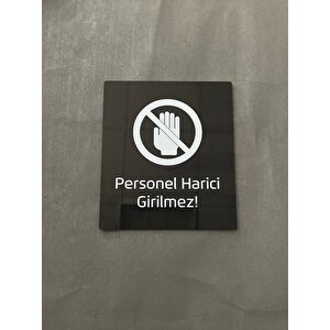 Siyah Parlak Pleksi Personel Harici Girilmez Uyarı Levhası