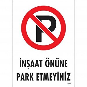 İnşaat Önüne  Park Etmeyiniz Uyarı Levhası 25x35 Kod:1595