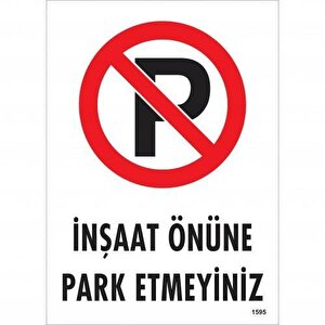 İnşaat Önüne  Park Etmeyiniz Uyarı Levhası 25x35 Kod:1595