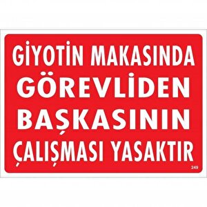 Giyotin Makasında Görevliden Başkasının Çalışması Yasaktır Uyarı Levhası 25x35 Kod:249