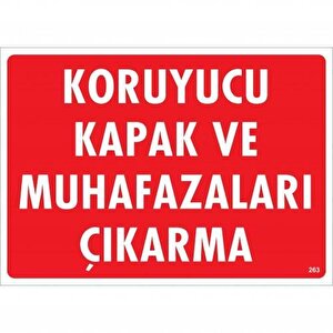 Koruyucu Kapak Ve Muhafazaları Çıkarma Uyarı Levhası 25x35 Kod:263