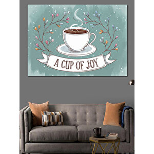 A Cup Of Joy Dekoratif Kanvas - Mdf Ahşap Tablo 25x35 cm