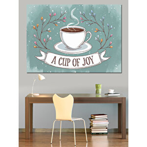 A Cup Of Joy Dekoratif Kanvas - Mdf Ahşap Tablo 25x35 cm