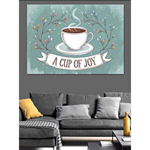 A Cup Of Joy Dekoratif Kanvas - Mdf Ahşap Tablo