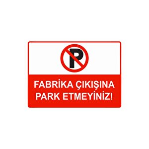 Fabrika Çıkışına Park Etmeyiniz Isg Uyarı Levhası Pvc A4 21x30 Cm 21x30 cm