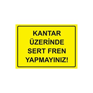 Kantar Üzerinde Sert Fren Yapmayınız! Isg Uyarı Levhası Pvc A5 15x21 Cm 15x21 cm