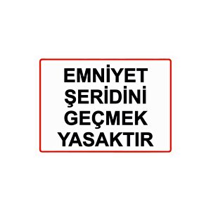 Emniyet Şeridini Geçmek Yasaktır Isg Uyarı Levhası Pvc A4 21x30 Cm 21x30 cm