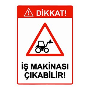 İş Makinası Çıkabilir! Isg Uyarı Levhası Pvc A5 15x21 Cm 15x21 cm
