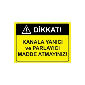 Dikkat! Kanala Yanıcı Ve Parlayıcı Madde Atmayınız! Isg Uyarı Levhası Pvc A3 30x42 Cm 30x42 cm