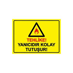 Tehlike! Yanıcıdır Kolay Tutuşur! Isg Uyarı Levhası Pvc A4 21x30 Cm 21x30 cm