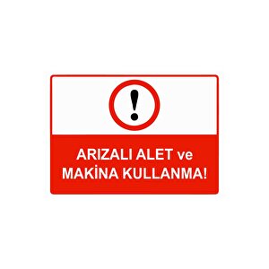 Arızalı Alet Ve Makina Kullanma Isg Uyarı Levhası Pvc A5 15x21 Cm 15x21 cm