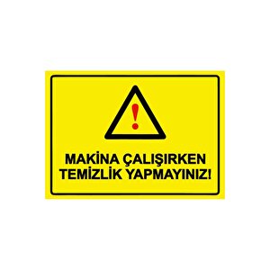 Makina Çalışırken Temizlik Yapmayınız! Isg Uyarı Levhası Pvc A4 21x30 Cm 21x30 cm