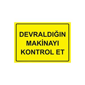 Devraldığın Makinayı Kontrol Et Isg Uyarı Levhası Pvc A3 30x42 Cm 30x42 cm