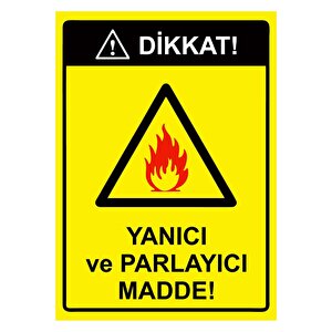 Dikkat! Yanıcı Ve Parlayıcı Madde! Isg Uyarı Levhası Pvc A4 21x30 Cm 21x30 cm
