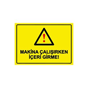 Makina Çalışırken İçeri Girme! Isg Uyarı Levhası Pvc A4 21x30 Cm 21x30 cm