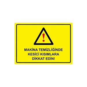 Makina Temizliğinde Kesici Kısımlara Dikkat Edin! Isg Uyarı Levhası Pvc A3 30x42 Cm 30x42 cm