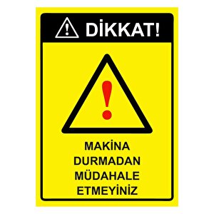 Dikkat! Makina Durmadan Müdahale Etmeyiniz Isg Uyarı Levhası Pvc A4 21x30 Cm 21x30 cm