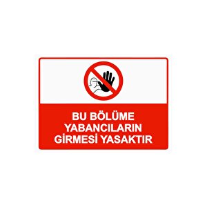 Bu Bölüme Yabancıların Girmesi Yasaktır Isg Uyarı Levhası Pvc A4 21x30 Cm 21x30 cm
