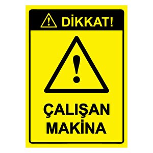 Dikkat! Çalışan Makina Isg Uyarı Levhası Pvc A3 30x42 Cm 30x42 cm