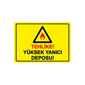 Tehlike! Yüksek Yanıcı Deposu! Isg Uyarı Levhası Pvc A5 15x21 Cm 15x21 cm