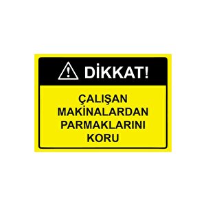 Dikkat! Çalışan Makinalardan Parmaklarını Koru Isg Uyarı Levhası Pvc A5 15x21 Cm 15x21 cm