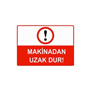 Makinadan Uzak Dur Isg Uyarı Levhası Pvc A3 30x42 Cm 30x42 cm