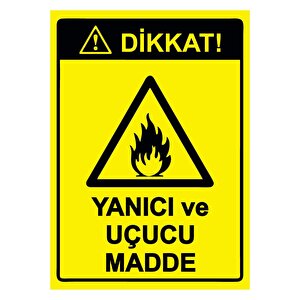 Dikkat! Yanıcı Ve Uçucu Madde Isg Uyarı Levhası Pvc A3 30x42 Cm 30x42 cm