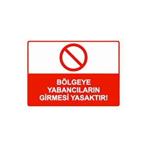Bölgeye Yabancıların Girmesi Yasaktır! Isg Uyarı Levhası Pvc A5 15x21 Cm 15x21 cm