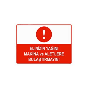 Elinizin Yağını Makina Ve Aletlere Bulaştırmayın Isg Uyarı Levhası Pvc A5 15x21 Cm 15x21 cm