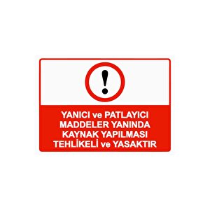 Yanıcı Ve Patlayıcı Maddeler Yanında Kaynak Tehlikeli Ysktr Isg Uyarı Levhası Pvc A4 21x30 Cm 21x30 cm