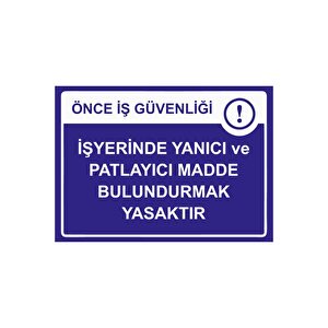 Önce İş Güvenliği İş Yerinde Yanıcı Ve Patlayıcı Madde Isg Uyarı Levhası Pvc A4 21x30 Cm 21x30 cm