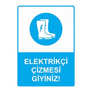 Elektrikçi Çizmesi Giyiniz! Isg Uyarı Levhası Pvc A4 21x30 Cm 21x30 cm
