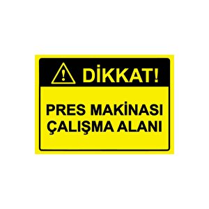 Dikkat! Pres Makinası Çalışma Alanı Isg Uyarı Levhası Pvc A5 15x21 Cm 15x21 cm
