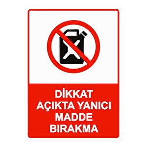 Dikkat Açıkta Yanıcı Madde Bırakma Isg Uyarı Levhası Pvc A3 30x42 Cm 30x42 cm