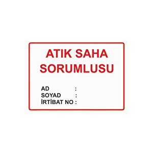 Atık Saha Sorumlusu Ad-soyad-i̇rtibat No Isg Uyarı Levhası Pvc A5 15x21 Cm 15x21 cm