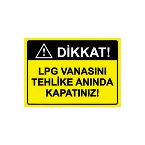 Dikkat! Lpg Vanasını Tehlike Anında Kapatınız! Isg Uyarı Levhası Pvc A4 21x30 Cm 21x30 cm