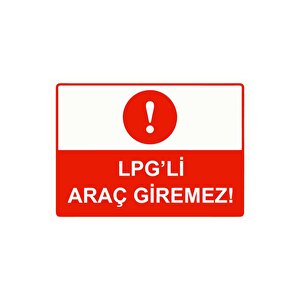Lpg’li Araç Giremez! Isg Uyarı Levhası Pvc A4 21x30 Cm 21x30 cm