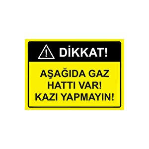 Dikkat! Aşağıda Gaz Hattı Var! Kazı Yapmayın! Isg Uyarı Levhası Pvc A5 15x21 Cm 15x21 cm
