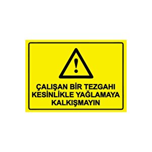 Çalışan Bir Tezgahı Kesinlikle Yağlamaya Kalkışmayın Isg Uyarı Levhası Pvc A4 21x30 Cm 21x30 cm