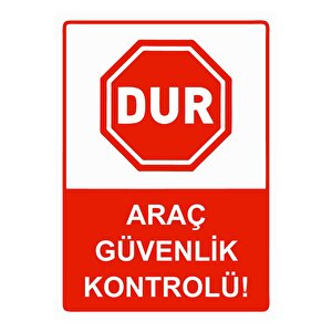 Dur Araç Güvenlik Kontrolü! Isg Uyarı Levhası Pvc A5 15x21 Cm 15x21 cm