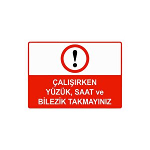 Çalışırken Yüzük, Saat Ve Bilezik Takmayınız Isg Uyarı Levhası Pvc A3 30x42 Cm 30x42 cm