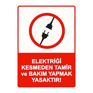 Elektriği Kesmeden Tamir Ve Bakım Yapmak Yasaktır! Isg Uyarı Levhası Pvc A5 15x21 Cm 15x21 cm