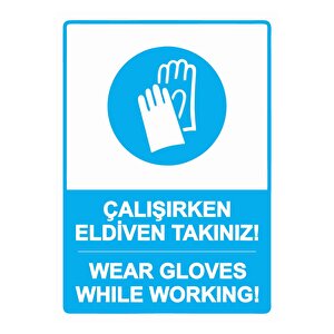 Çalışırken Eldiven Takınız! Wear Gloves While Working! Isg Uyarı Levhası Pvc A5 15x21 Cm 15x21 cm
