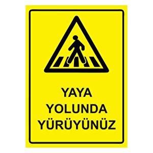 Yaya Yolunda Yürüyünüz Isg Uyarı Levhası Pvc A5 15x21 Cm 15x21 cm