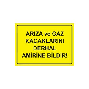 Arıza Ve Gaz Kaçaklarını Derhal Amirine Bildir! Isg Uyarı Levhası Pvc A4 21x30 Cm 21x30 cm