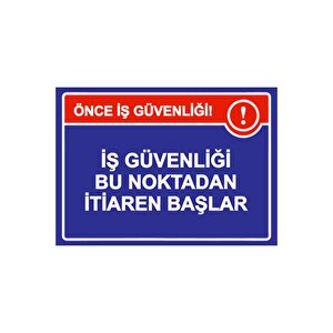 Önce İş Güvenliği! İş Güvenliği Bu Noktadan İtibaren Başlar Isg Uyarı Levhası Pvc A3 30x42 Cm 30x42 cm