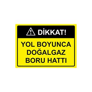 Dikkat! Yol Boyunca Doğalgaz Boru Hattı Isg Uyarı Levhası Pvc A3 30x42 Cm 30x42 cm