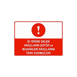 İş Yerine Gelen Araçların Şoför Ve Muavinleri Araçlarını Isg Uyarı Levhası Pvc A4 21x30 Cm 21x30 cm