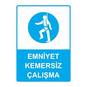 Emniyet Kemersiz Çalışma Isg Uyarı Levhası Pvc A3 30x42 Cm 30x42 cm