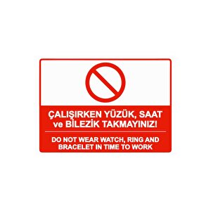 Saat Ve Bilezik Takmayınız! Do Not Wear Watch, Ring Bracelet Isg Uyarı Levhası Pvc A3 30x42 Cm 30x42 cm